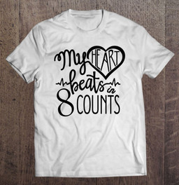 my-heart-beats-in-8-counts-tshirt-for-dance-and-dancers-t-shirt