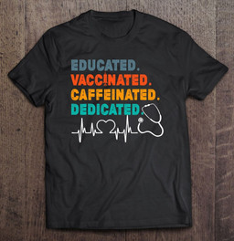 educated-vaccinated-caffeinated-dedicated-funny-nurse-t-shirt