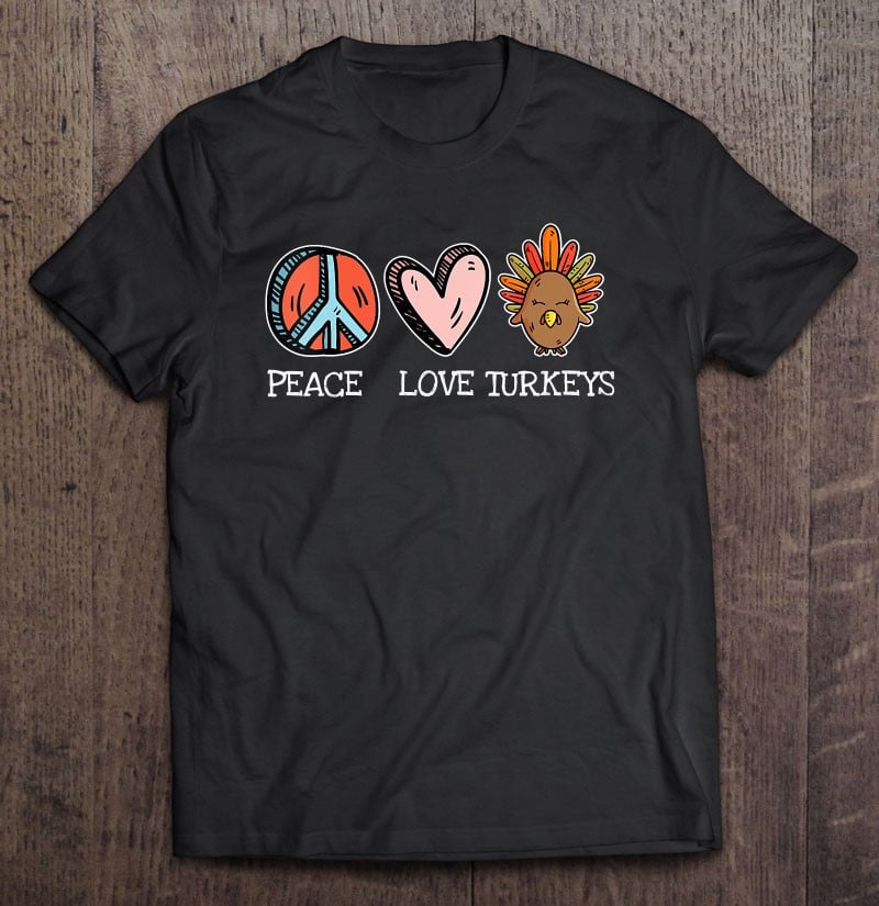 peace-love-turkey-thanksgiving-hippie-cool-novelty-gifts-t-shirt