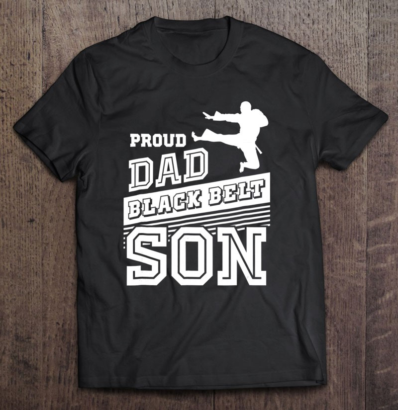 proud-dad-black-belt-son-shirt-karate-dad-gifts-funny-t-shirt