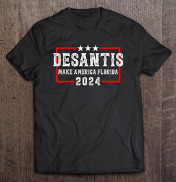 desantis-2024-florida-governor-make-america-florida-t-shirt