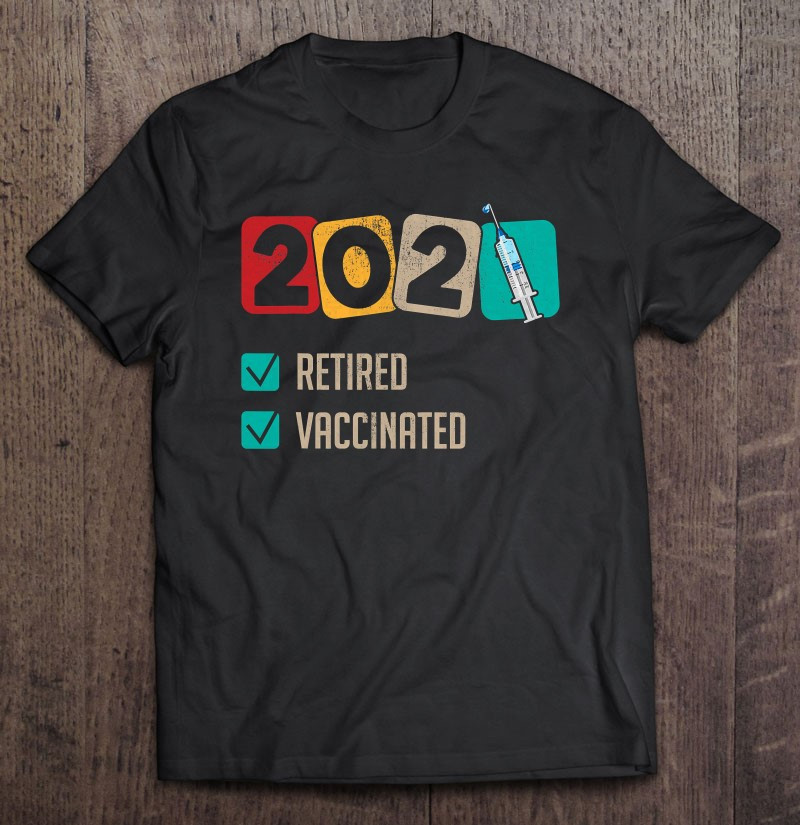 im-retired-and-vaccinated-t-shirt