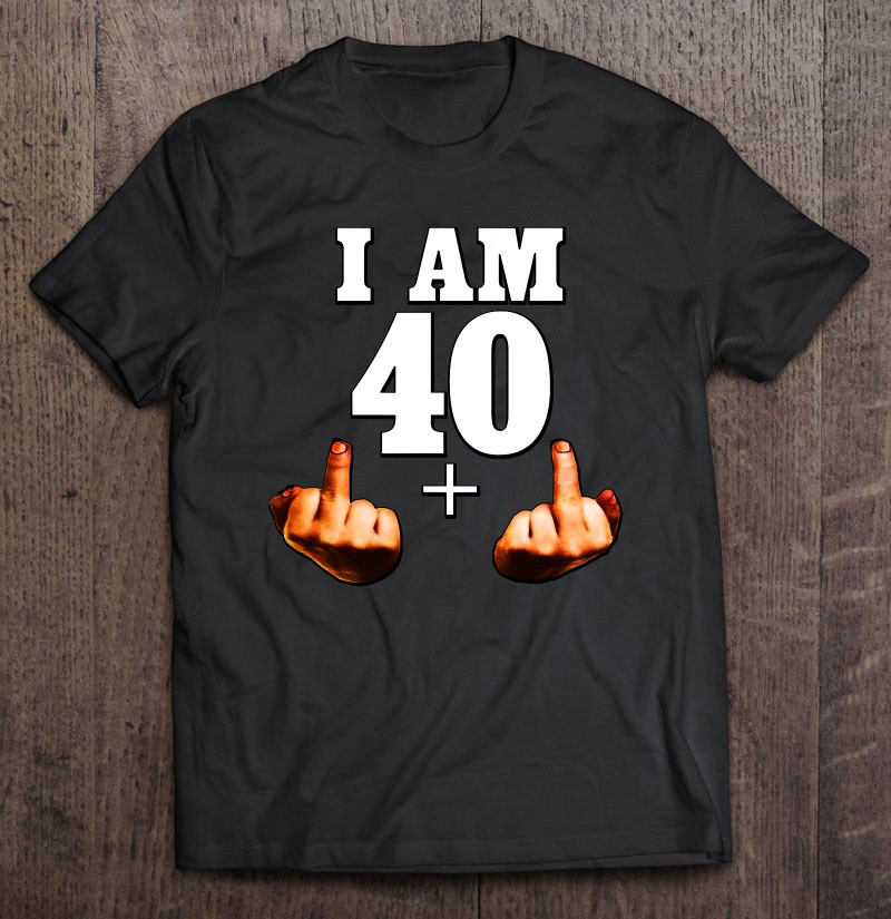 i-am-40-plus-2-middle-fingers-funny-42nd-birthday-t-shirt