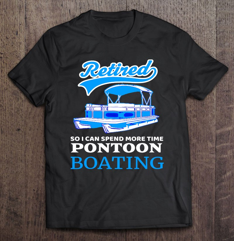 pontoon-boating-my-retirement-plan-pontooning-boat-gift-t-shirt
