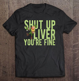shut-up-liver-youre-fine-funny-irish-drinking-leprechaun-t-shirt