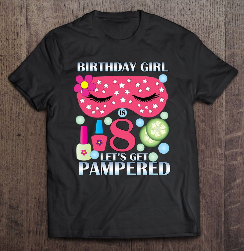 spa-birthday-party-themed-birthday-tshirt-girls-age-8-ver2-t-shirt