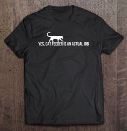 cat-feeder-is-an-actual-job-t-shirt