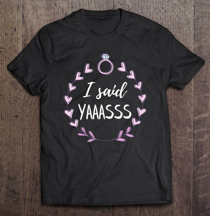 i-said-yass-bride-bachelorette-t-shirt