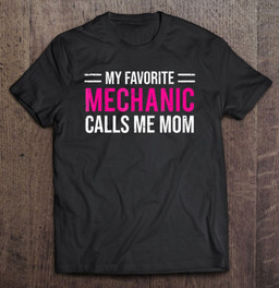 my-favorite-mechanic-calls-me-mom-cute-mother-gift-t-shirt