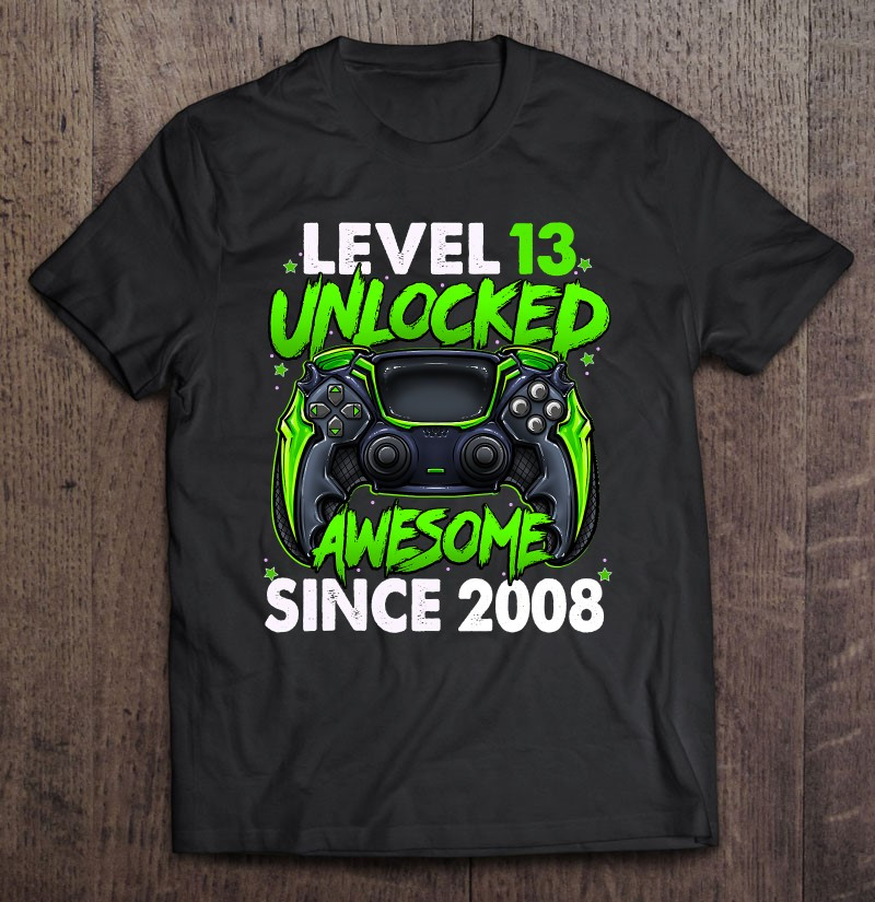 level-13-unlocked-awesome-since-2008-13th-birthday-gaming-t-shirt-hoodie-sweatshirt-2/