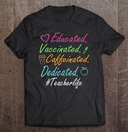 educated-vaccinated-caffeinated-dedicated-teacher-life-gift-t-shirt