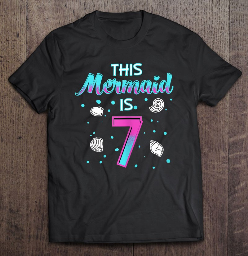 7th-birthday-shirt-this-mermaid-is-7-tshirt-for-girls-t-shirt