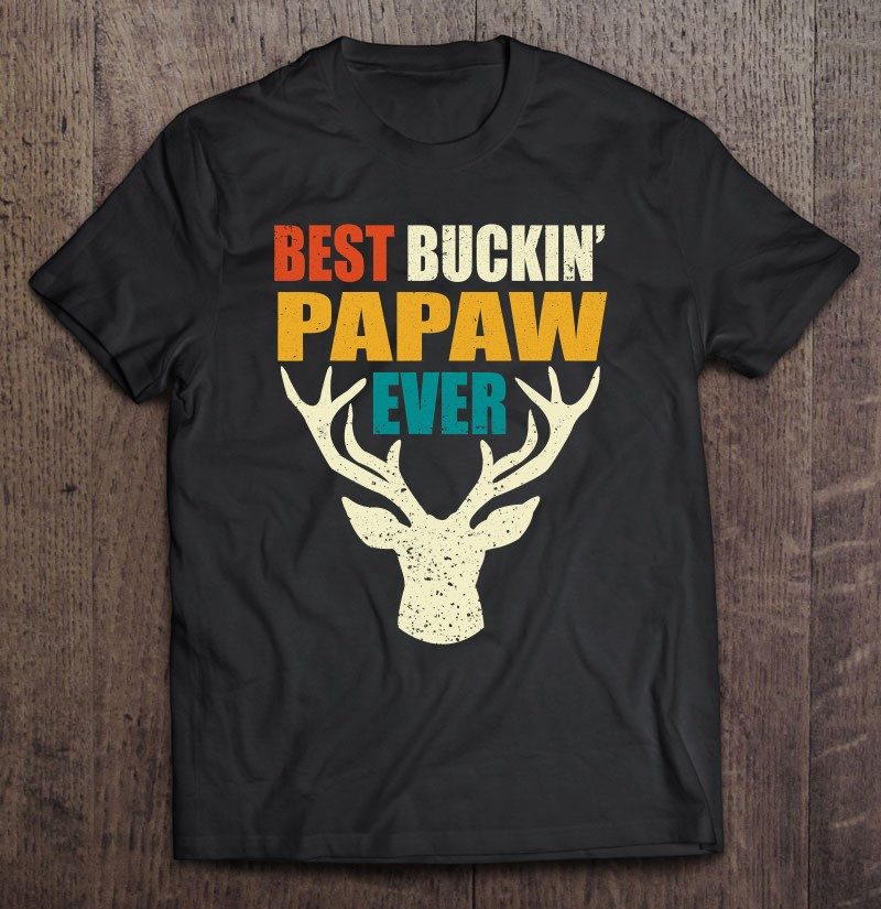 best-buckin-papaw-ever-shirt-deer-hunting-bucking-father-t-shirt