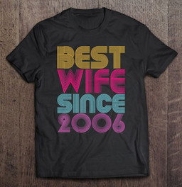 15th-wedding-anniversary-gift-for-her-best-wife-since-2006-ver2-t-shirt