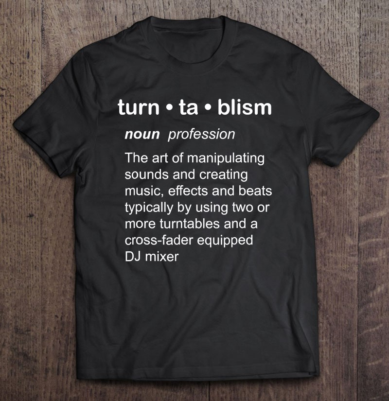 turntablism-definition-scratch-dj-turntablist-t-shirt