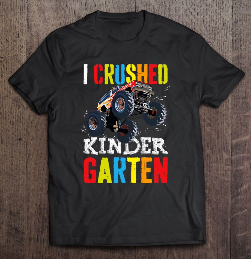 i-crushed-kindergarten-gift-graduation-boys-monster-truck-t-shirt-hoodie-sweatshirt-2/