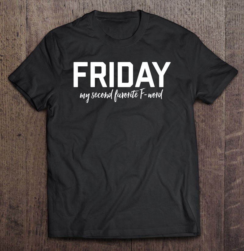 friday-my-second-favorite-f-word-t-shirt