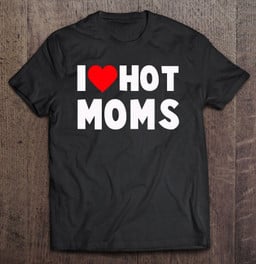 i-love-hot-moms-heart-funny-t-shirt