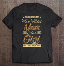 god-gifted-me-two-titles-mom-gigi-leopard-mothers-day-t-shirt