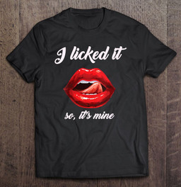 i-licked-it-so-its-mine-design-with-sexual-red-lips-t-shirt