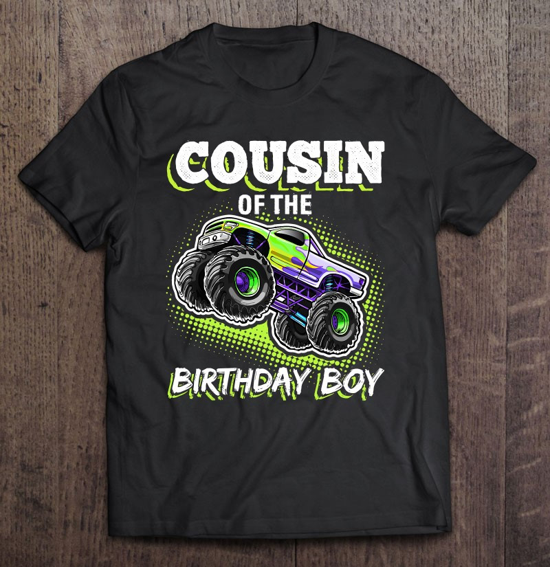 cousin-of-the-birthday-boy-monster-truck-birthday-gift-t-shirt-hoodie-sweatshirt-2/