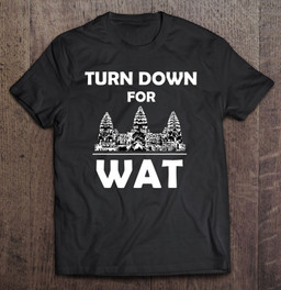 turn-down-for-wat-cambodian-khmer-pride-cambodia-t-shirt