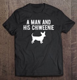 a-man-and-his-chiweenie-chiweenie-dog-owner-dad-gift-t-shirt