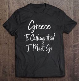 greece-is-calling-and-i-must-go-t-shirt