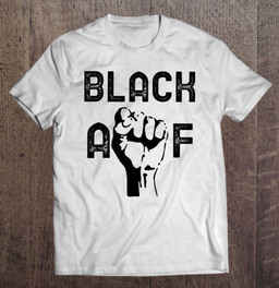 black-af-pro-black-black-and-proud-black-power-t-shirt