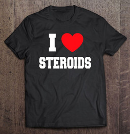 i-love-steroids-t-shirt