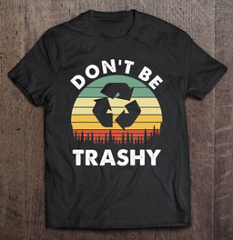 retro-dont-be-trashy-recycle-save-the-environment-earth-day-t-shirt