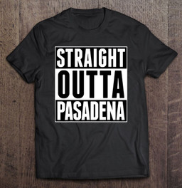 straight-outta-pasadena-california-united-states-america-t-shirt