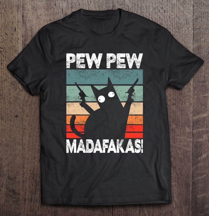 pew-pew-madafakas-cat-vintage-funny-animal-lovers-meme-gifts-t-shirt