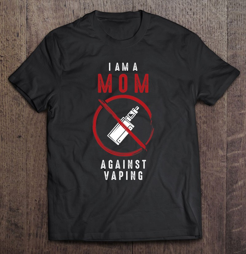 i-am-a-mom-against-vaping-non-smoker-anti-vape-t-shirt