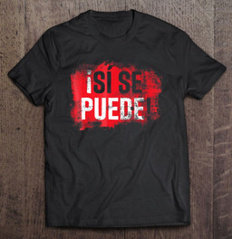 si-se-puede-shirt-resist-tshirt-si-se-puede-yes-we-can-t-shirt