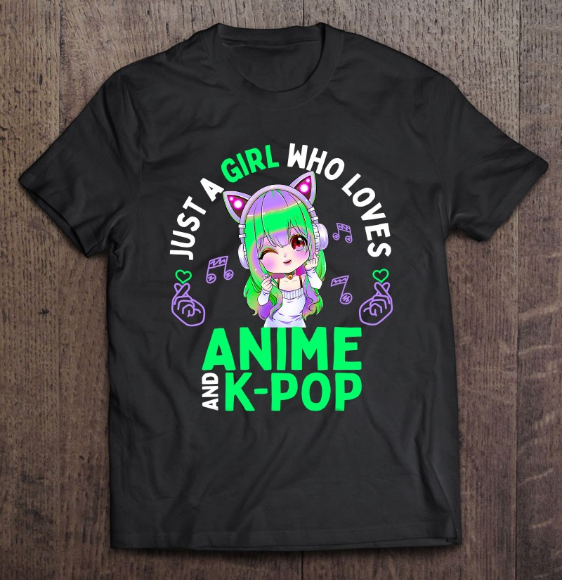 just-a-girl-who-loves-anime-and-k-pop-merch-kpop-kawaii-girl-t-shirt