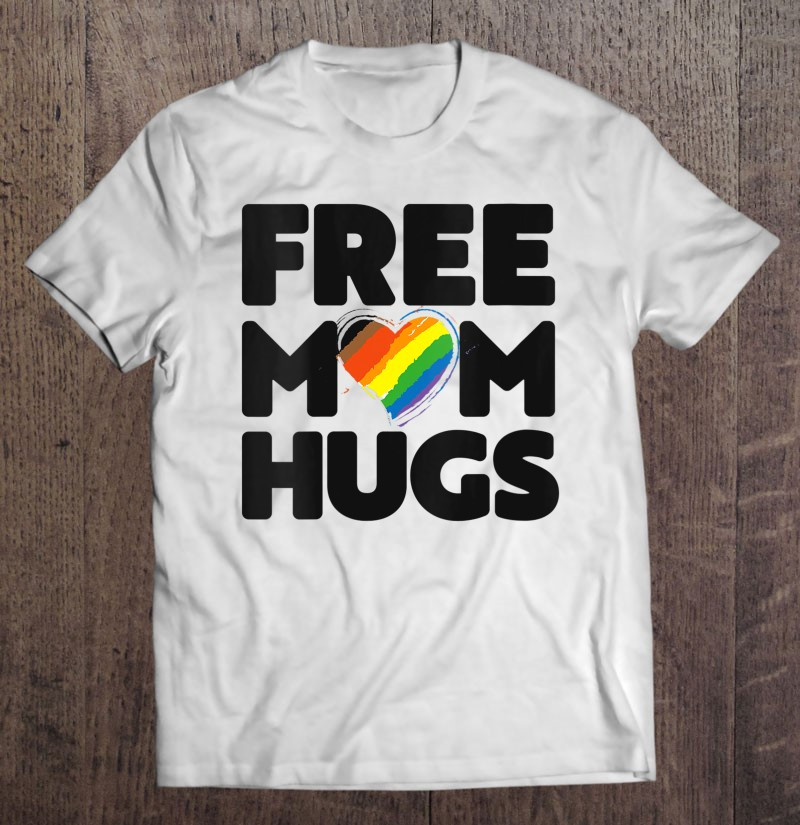 free-mom-hugs-free-mom-hugs-inclusive-pride-lgbtqia-t-shirt