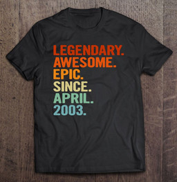 legendary-awesome-epic-since-april-2003-funny-18th-birthday-t-shirt