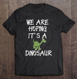funny-expecting-shirt-hope-its-a-dinosaur-t-shirt