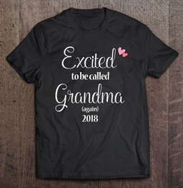 excited-to-be-called-grandma-again-2018-ver2-t-shirt