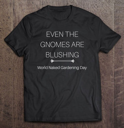 even-the-gnomes-are-blushing-naked-gardening-day-t-shirt