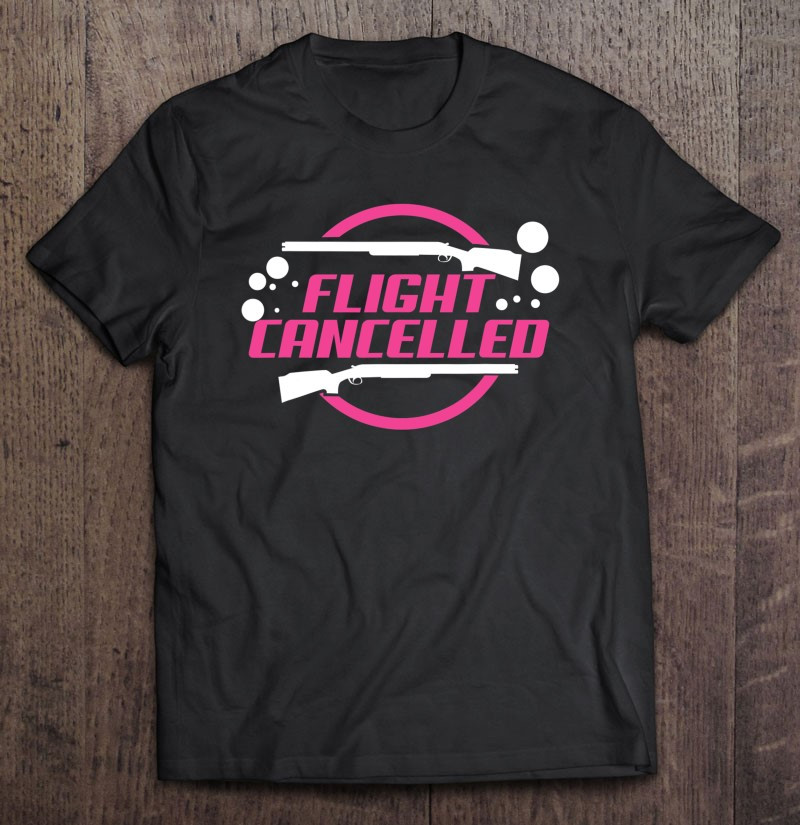 funny-trap-shooting-desig-flight-cancelled-perfect-clay-gift-t-shirt