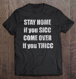 stay-home-if-you-sicc-come-over-if-you-thicc-dank-meme-t-shirt