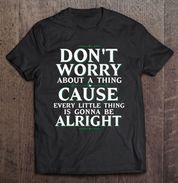 dont-worry-about-a-thing-t-shirt
