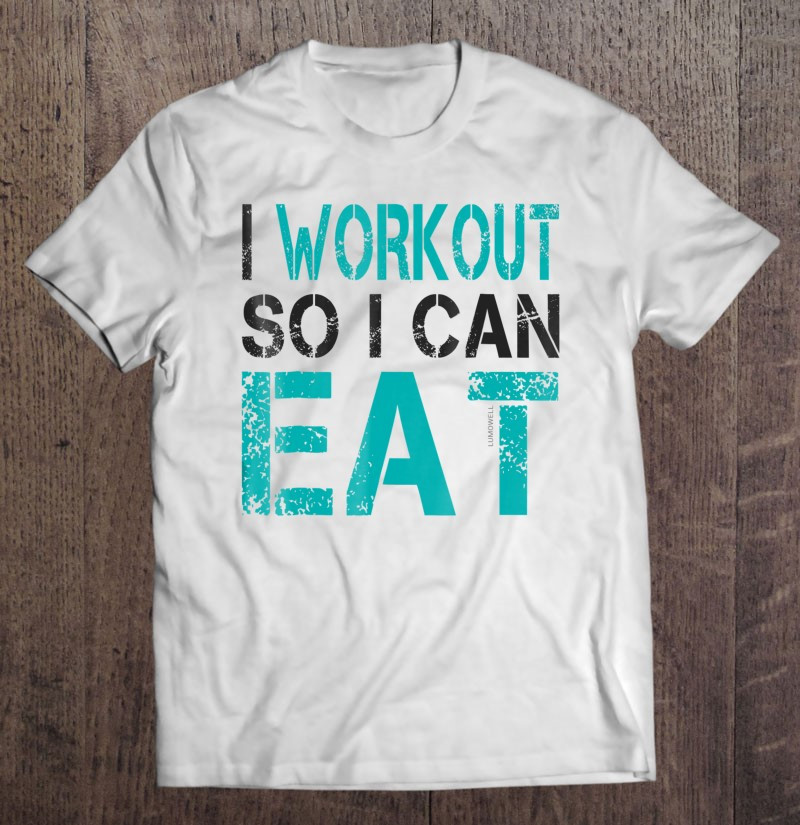 i-workout-so-i-can-eat-funny-fitness-t-shirt