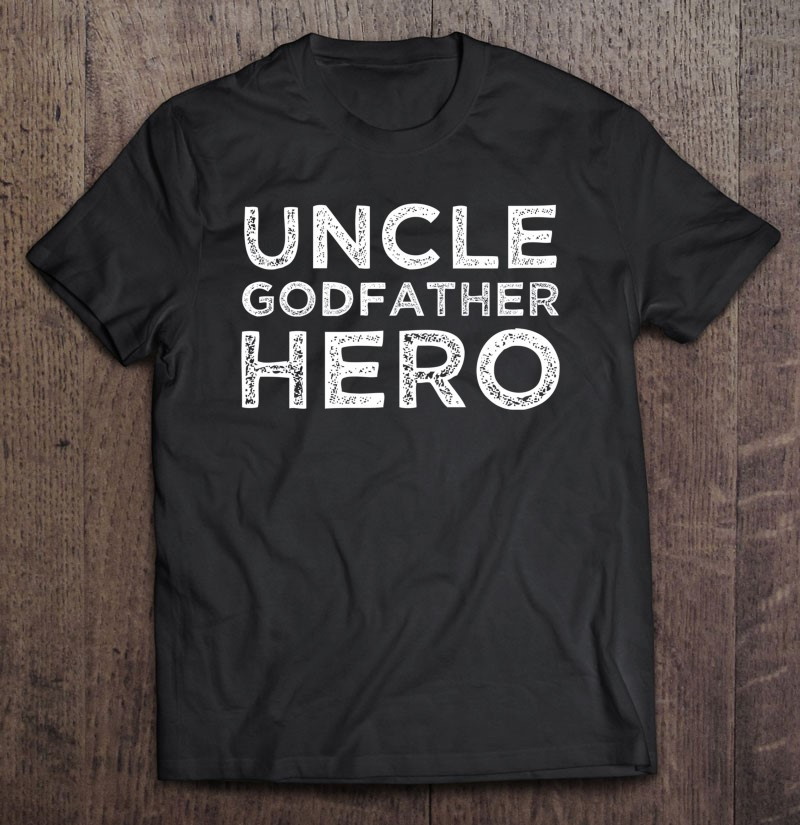 uncle-godfather-shirt-hero-t-shirt