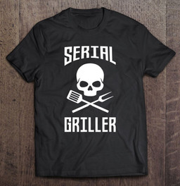 serial-griller-fathers-day-gift-dad-daddy-grill-barbecue-t-shirt