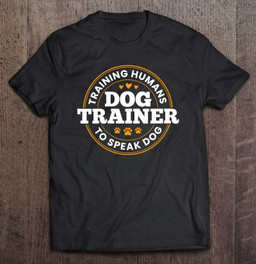 dog-trainer-training-humans-to-speak-dog-funny-trainer-gift-t-shirt
