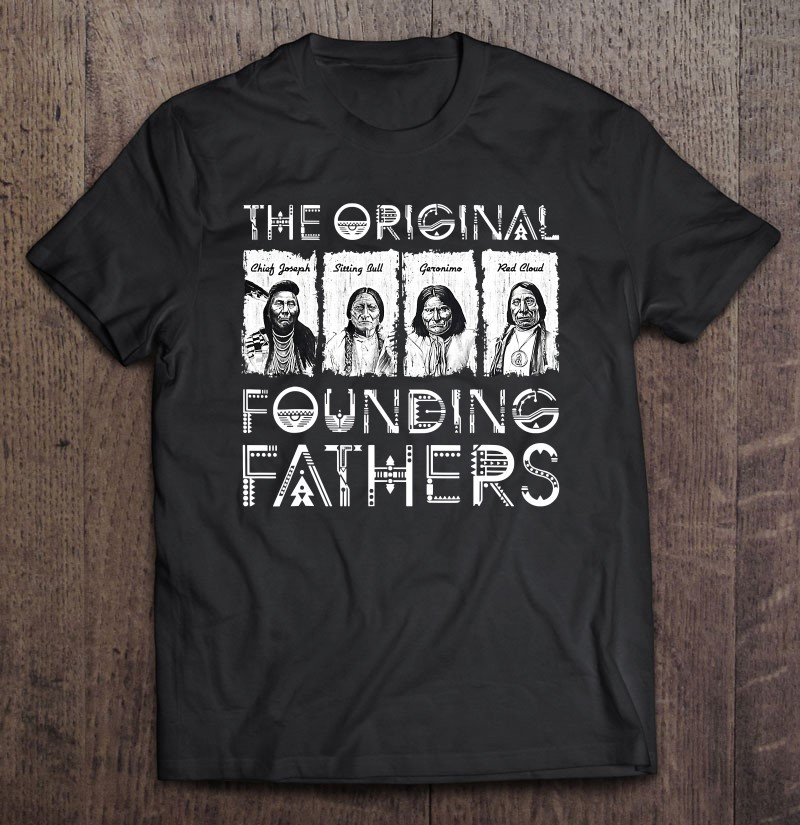 the-original-founding-fathers-native-american-t-shirt-hoodie-sweatshirt-2/