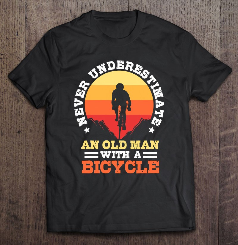 never-underestimate-an-old-man-with-a-bicycle-rider-t-shirt